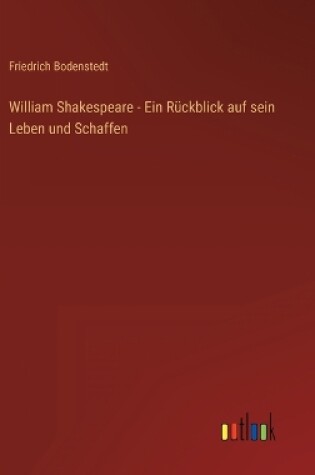 Cover of William Shakespeare - Ein Rückblick auf sein Leben und Schaffen