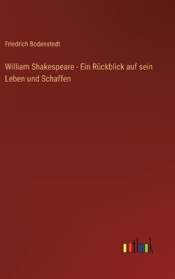 Book cover for William Shakespeare - Ein Rückblick auf sein Leben und Schaffen
