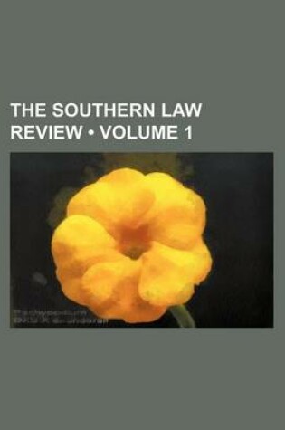 Cover of The Southern Law Review (Volume 1)