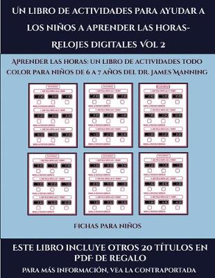 Cover of Fichas para niños (Un libro de actividades para ayudar a los niños a aprender las horas- Relojes digitales Vol 2)