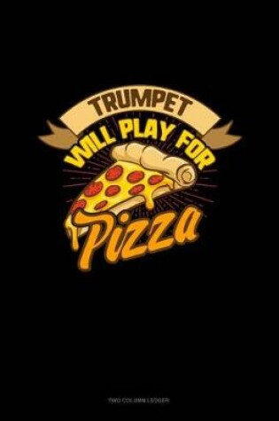 Cover of Trumpet Will Play for (Pizza)