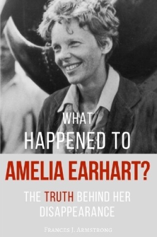 Cover of What Happened To AMELIA EARHART?