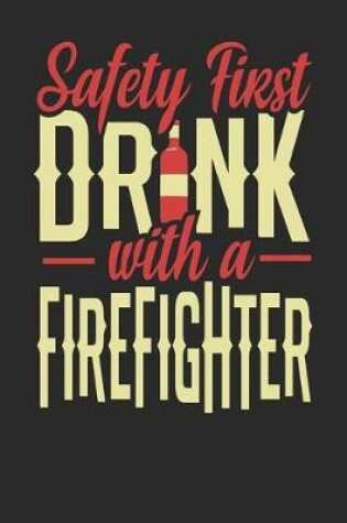 Cover of Safety First Drink With A Firefighter