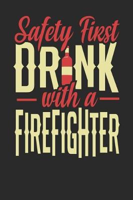 Book cover for Safety First Drink With A Firefighter