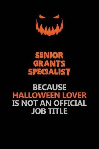 Cover of Senior Grants Specialist Because Halloween Lover Is Not An Official Job Title