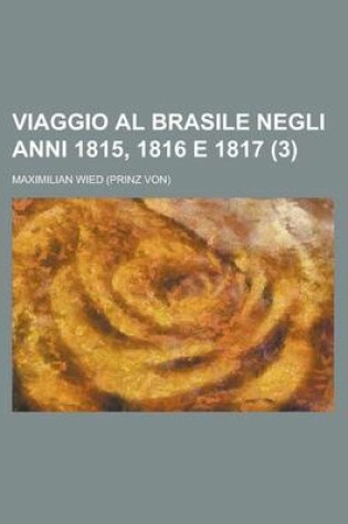 Cover of Viaggio Al Brasile Negli Anni 1815, 1816 E 1817 (3)