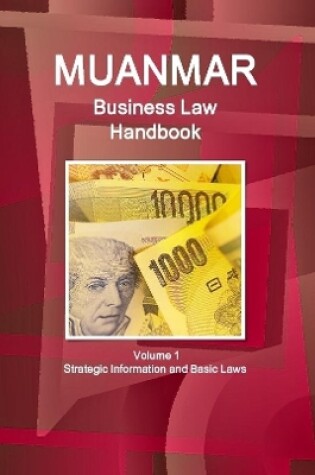 Cover of Myanmar Business Law Handbook Volume 1 Strategic Information and Basic Laws