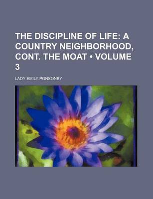 Book cover for The Discipline of Life (Volume 3); A Country Neighborhood, Cont. the Moat