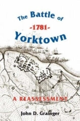 Cover of The Battle of Yorktown, 1781: A Reassessment