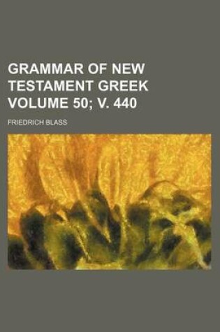 Cover of Grammar of New Testament Greek Volume 50; V. 440
