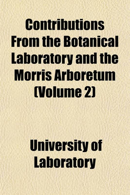 Book cover for Contributions from the Botanical Laboratory and the Morris Arboretum (Volume 2)