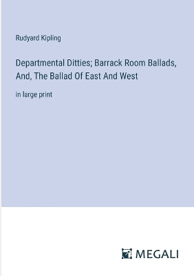 Book cover for Departmental Ditties; Barrack Room Ballads, And, The Ballad Of East And West