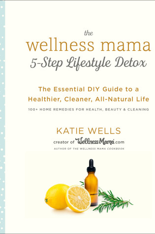 Cover of The Wellness Mama 5-Step Lifestyle Detox