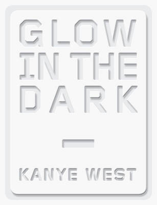 Book cover for Kanye West  Glow in the Dark