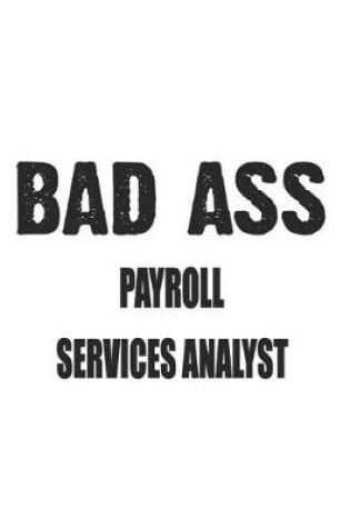 Cover of Bad Ass Payroll Services Analyst