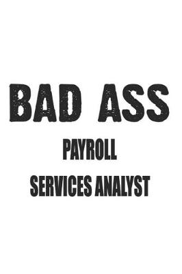 Book cover for Bad Ass Payroll Services Analyst