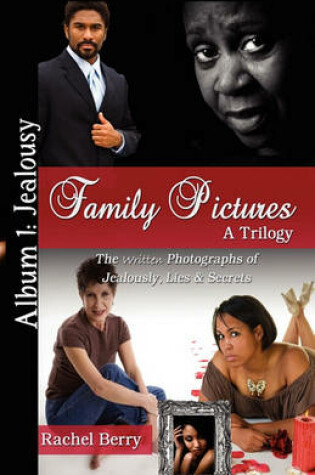 Cover of Family Pictures - Written Photographs of Jealousy, Lies & Secrets