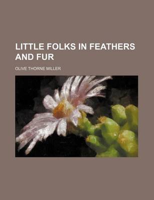 Book cover for Little Folks in Feathers and Fur