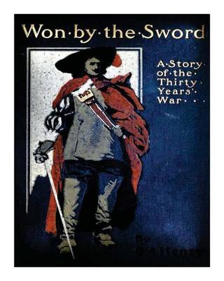 Book cover for Won by the sword; a tales of the Thirty Years' War. With twelve illus. by C.M. S