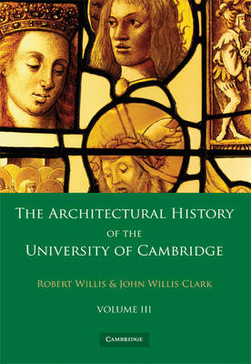 Book cover for The Architectural History of the University of Cambridge and of the Colleges of Cambridge and Eton 2 Part Paperback Set: Volume 3