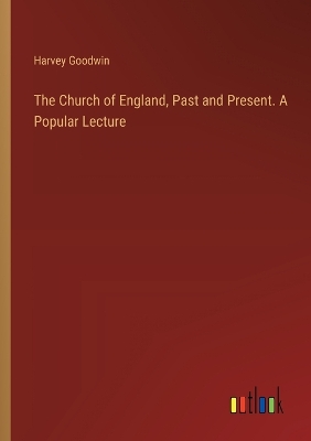 Book cover for The Church of England, Past and Present. A Popular Lecture