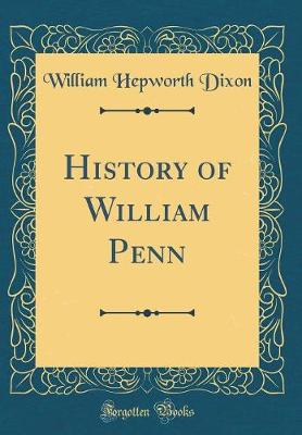 Book cover for History of William Penn (Classic Reprint)