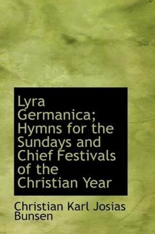 Cover of Lyra Germanica; Hymns for the Sundays and Chief Festivals of the Christian Year
