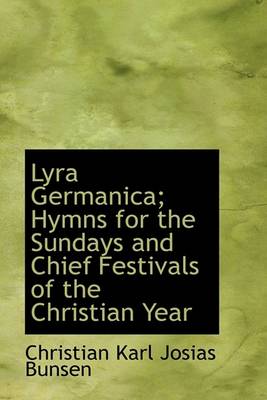 Book cover for Lyra Germanica; Hymns for the Sundays and Chief Festivals of the Christian Year