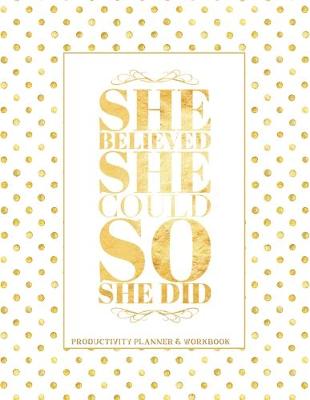 Book cover for She Believed She Could So She Did Productivity Planner & Workbook