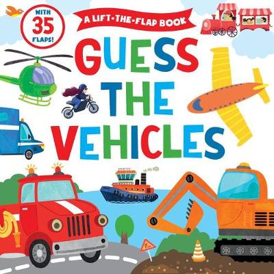 Cover of Guess the Vehicles (A Lift-the-Flap Book)