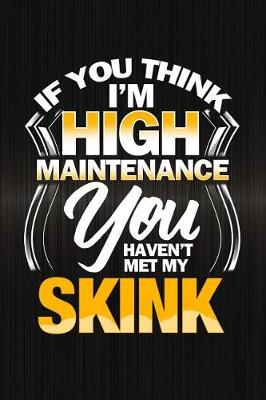 Book cover for If You Think I'm High Maintenance You Haven't Met My Skink