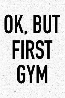 Book cover for Ok, But First Gym