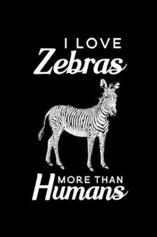 Cover of I Love Zebras More Than Humans