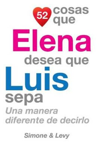 Cover of 52 Cosas Que Elena Desea Que Luis Sepa