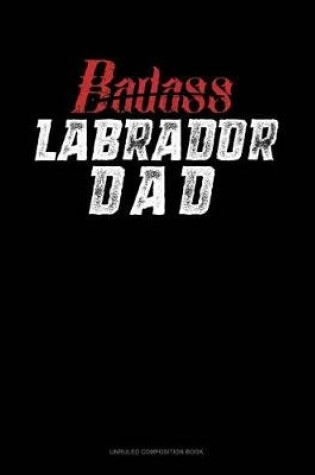 Cover of Badass Labrador Dad