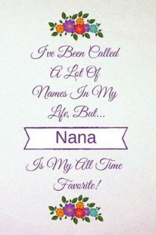 Cover of I've Been Called a Lot of Names in My Life But Nana Is My All Time Favorite!