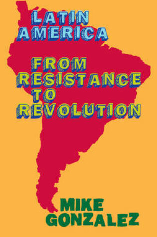 Cover of Latin America: From Resistance To Revolution