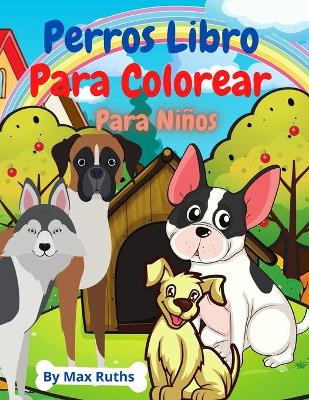 Book cover for Perros Libro Para Colorear Para Ni�os