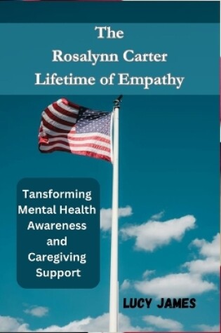 Cover of The Rosalynn Carter LifeTime of Empathy