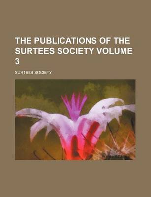 Book cover for The Publications of the Surtees Society Volume 3