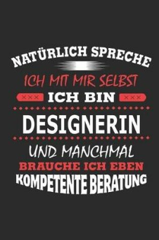 Cover of Naturlich spreche ich mit mir selbst Ich bin Designerin und manchmal brauche ich eben kompetente Beratung