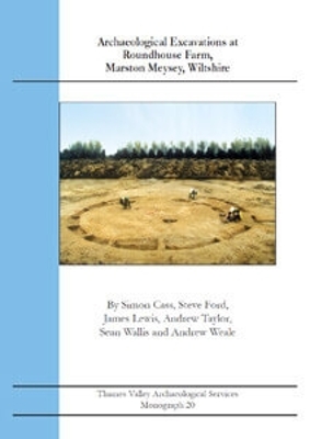 Cover of Archaeological Excavations at Roundhouse Farm, Marston Meysey, Wiltshire