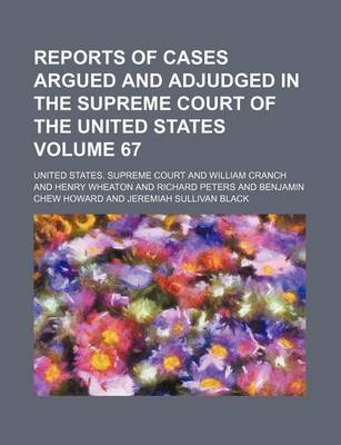 Book cover for Reports of Cases Argued and Adjudged in the Supreme Court of the United States Volume 67