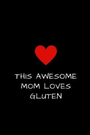 Cover of This Awesome Mom Loves Gluten