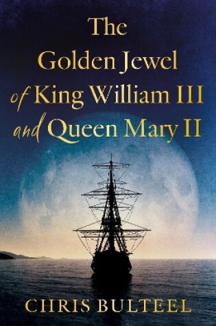 Cover of The Golden Jewel of King William III and Queen Mary II