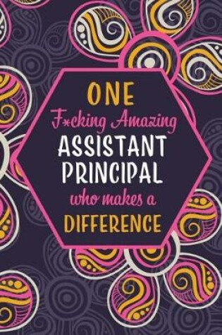 Cover of One F*cking Amazing Assistant Principal Who Makes A Difference