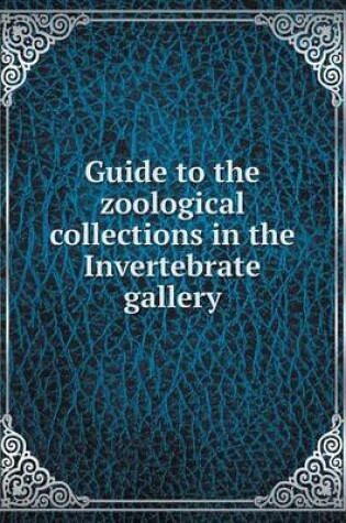 Cover of Guide to the zoological collections in the Invertebrate gallery