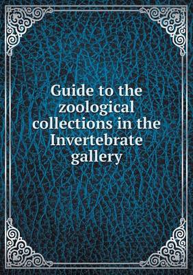 Book cover for Guide to the zoological collections in the Invertebrate gallery