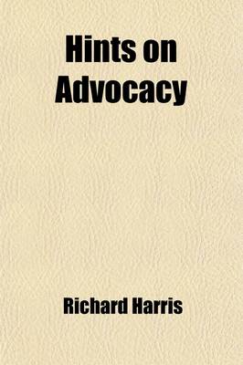Book cover for Hints on Advocacy; Useful for Practice in Any of the Courts