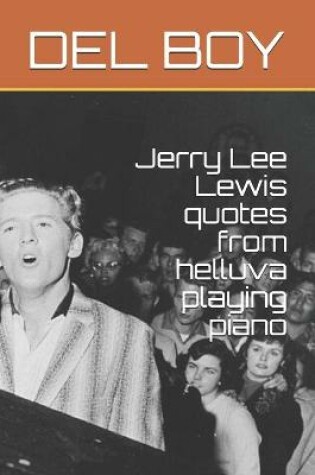 Cover of Jerry Lee Lewis quotes from helluva playing piano